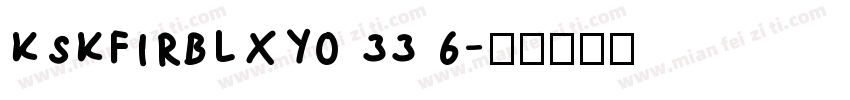 KSKFIRBLXY0 33 6字体转换